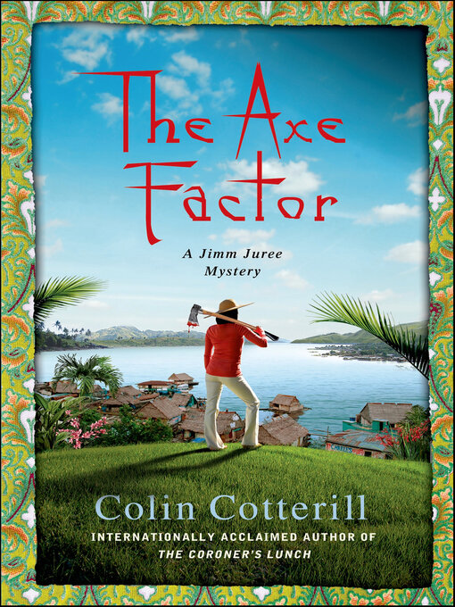 Title details for The Axe Factor by Colin Cotterill - Available